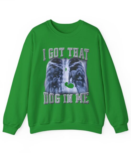 I got that dog in me Sweatshirt #DG14