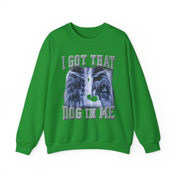 I got that dog in me Sweatshirt #DG14 - Image 2