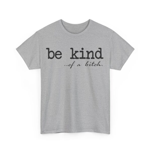 Be kind of a bitch T-Shirt #DGi31 - Image 3