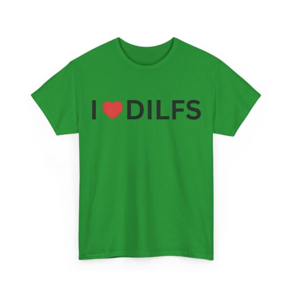 I love dilfs T-Shirt #DGi24 - Image 5