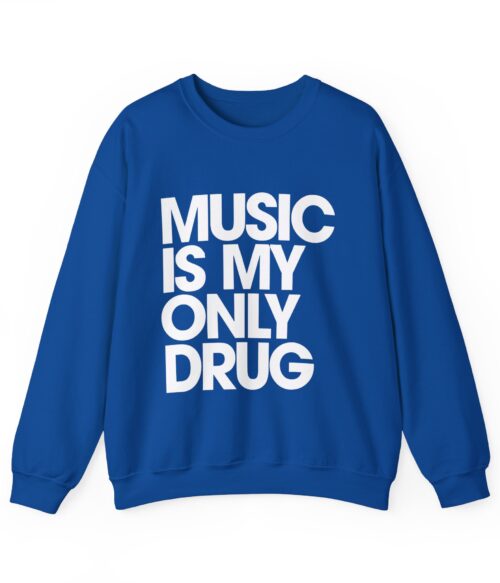 Music is my only drug Sweatshirt #DGi40