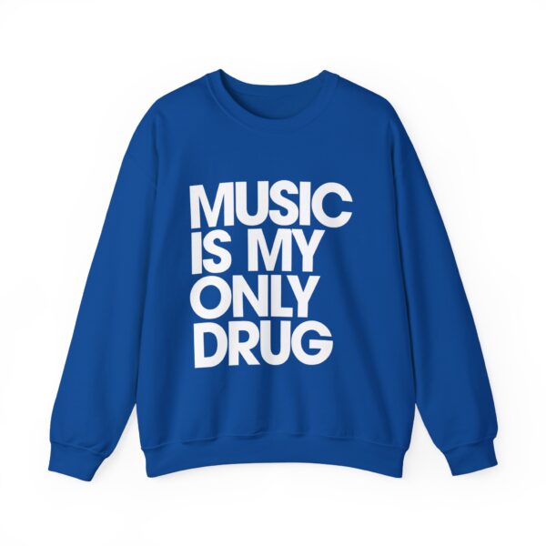 Music is my only drug Sweatshirt #DGi40 - Image 2