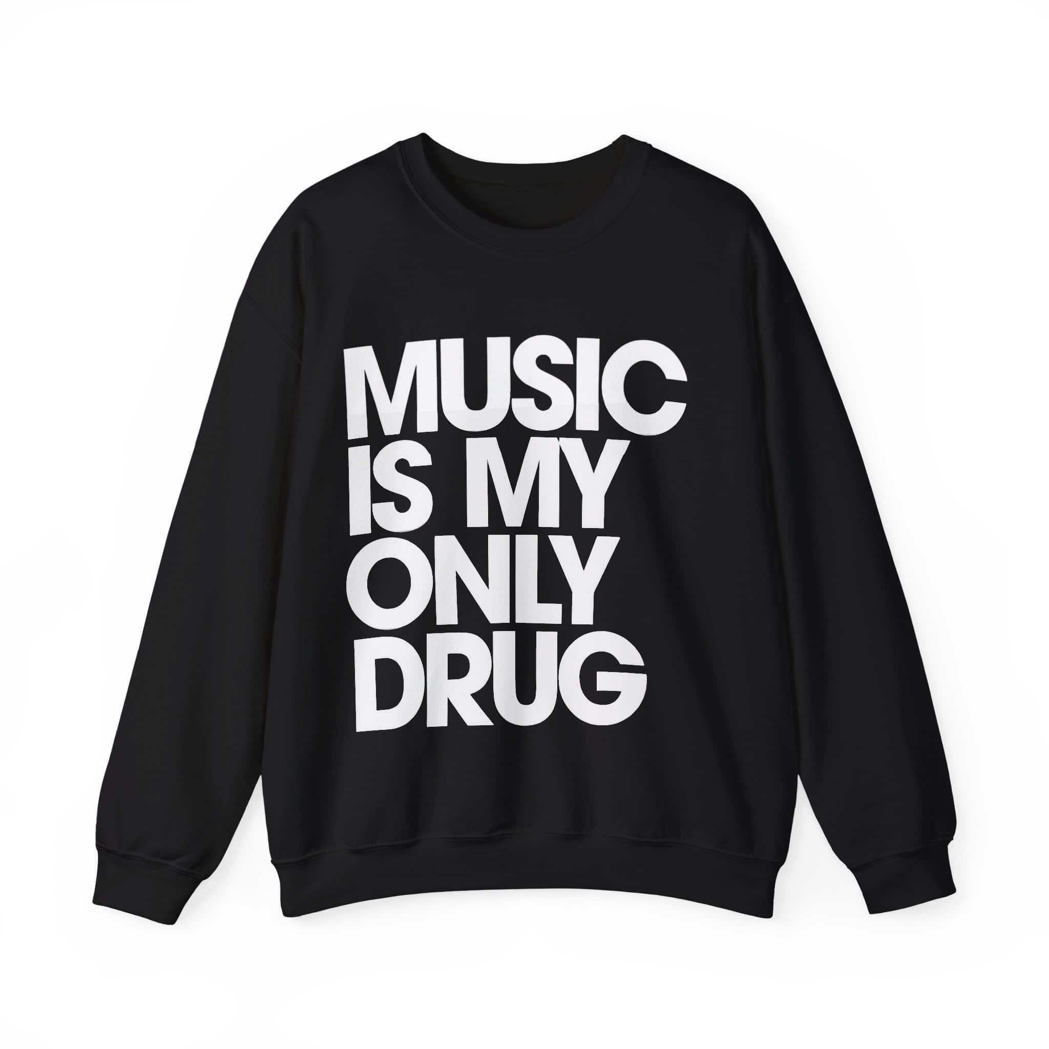 Stylish black sweatshirt with bold white statement text: "Music is my only drug", perfect for cool, budget-friendly fashion.