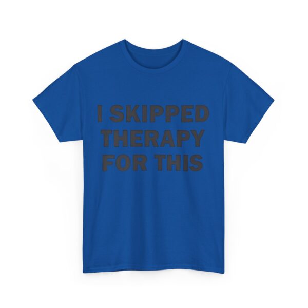 I skipped therapy for this T-Shirt #DG42 - Image 5