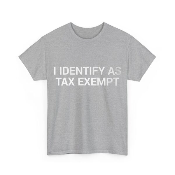 I identify as tax exempt T-Shirt #DG21 - Image 3