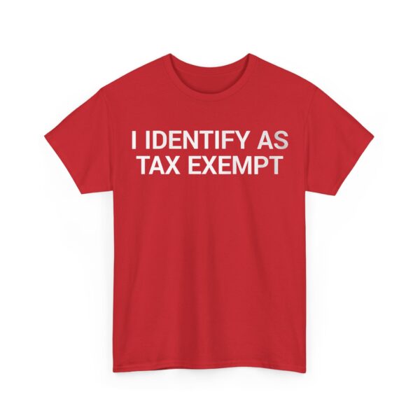 I identify as tax exempt T-Shirt #DGi18 - Image 4