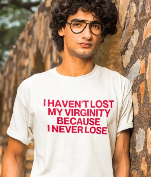 I haven’t lost my verginity T-Shirt #DG51