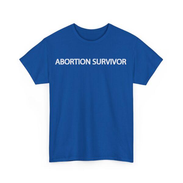 Abortion Survivor T-Shirt #U11 - Image 3