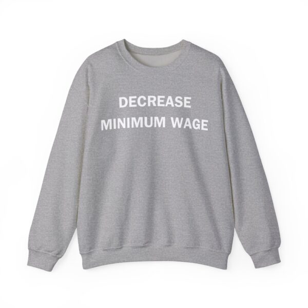 Decrease minimum wage Sweatshirt #DG13 - Image 5