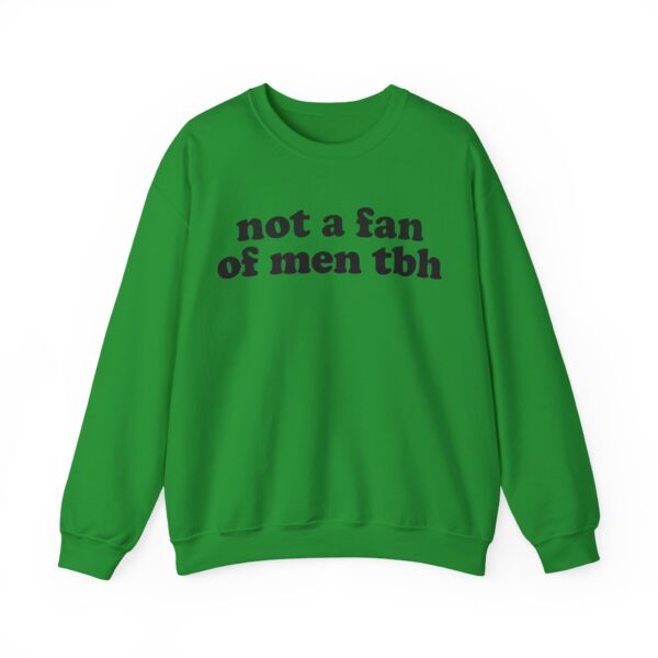 Not a fan of men tbh Sweatshirt #DGi49 - Image 5