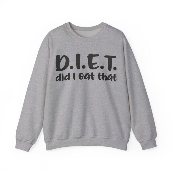 D.I.E.T. did I eat that Sweatshirt #U6 - Image 4