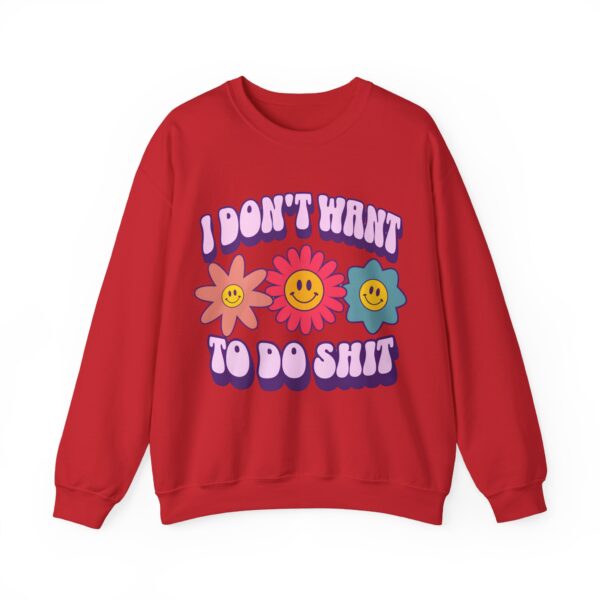 I don't want to do shit Sweatshirt #DGi8 - Image 4