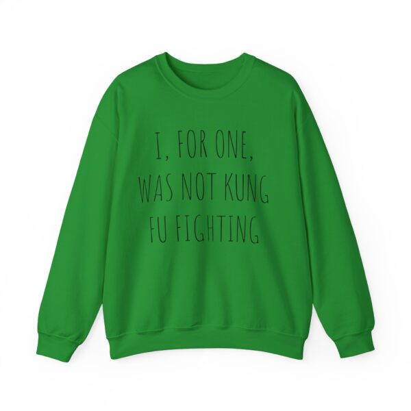 I, for one, was not kung fu fighting Sweatshirt #DG11 - Image 2