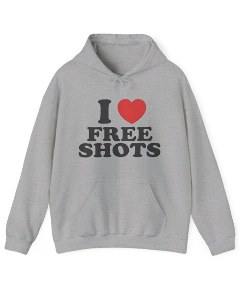 I love free shots Hoodie #DGi27