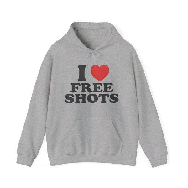 I love free shots Hoodie #DGi27 - Image 2