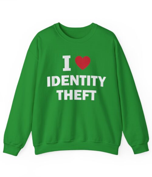 I love identity theft Sweatshirt #DG34