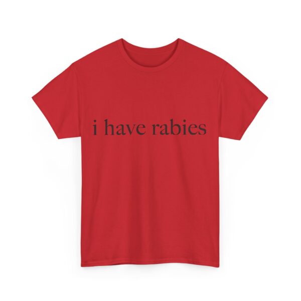 I have rabies T-Shirt #DG18 - Image 4