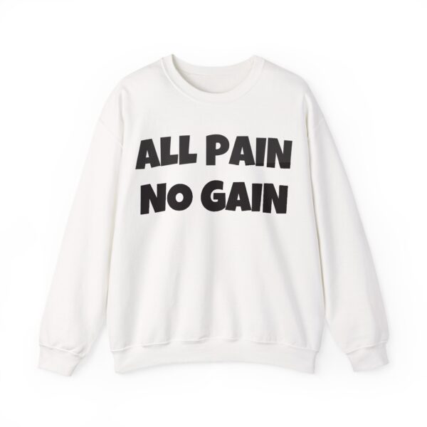 All pain no gain Sweatshirt #U2