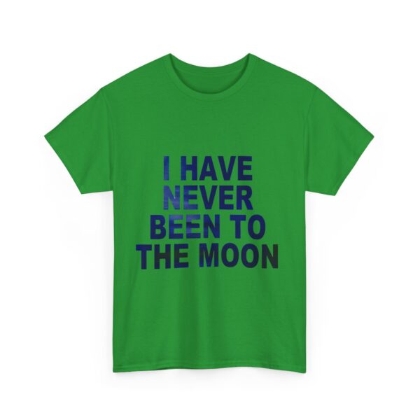 I have never been to the moon T-Shirt #DG47 - Image 3