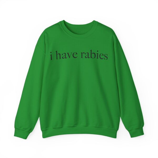 I have rabies Sweatshirt #U31 - Image 5