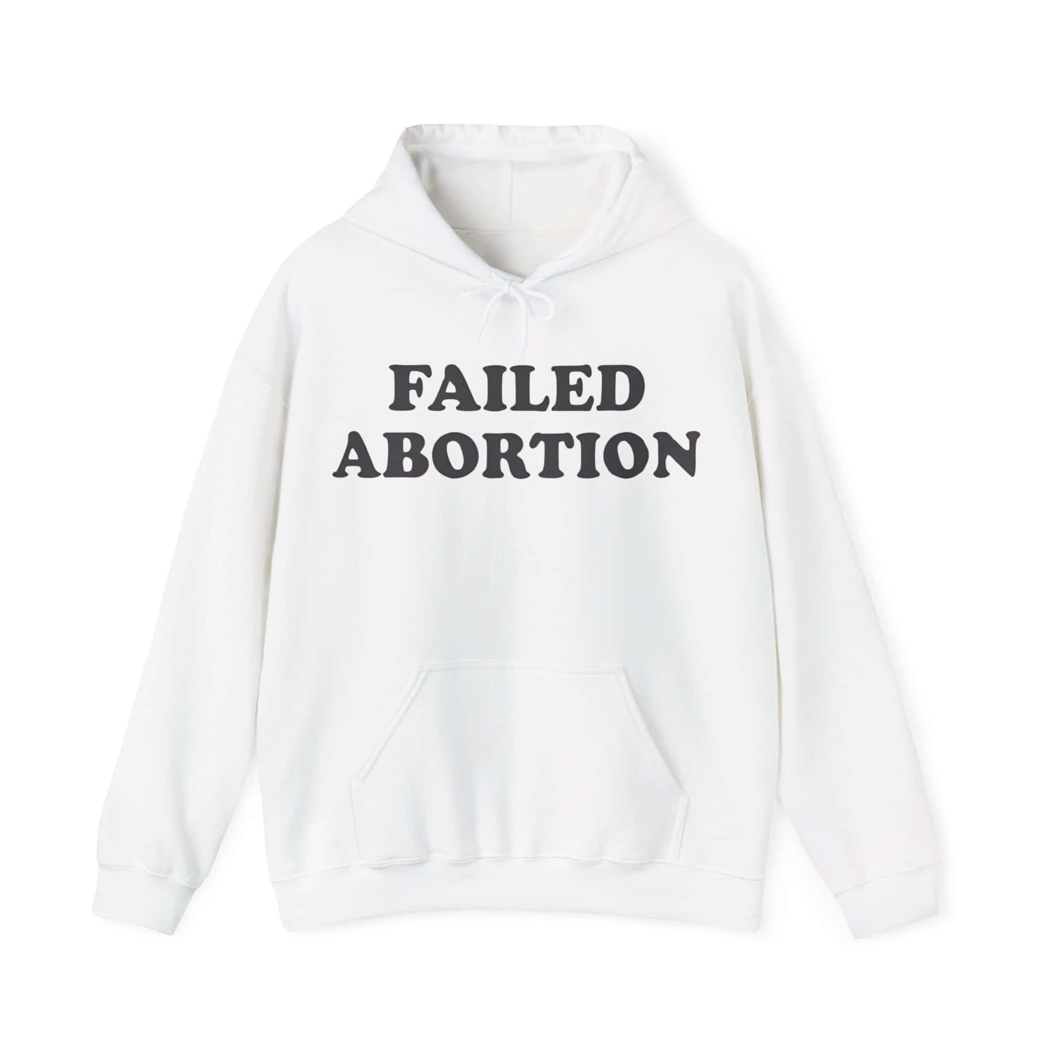 Plain white hoodie with bold "FAILED ABORTION" text for statement fashion cheap cool statement clothes.