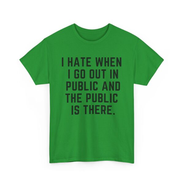 I hate when I go out in public T-Shirt #DG14 - Image 5