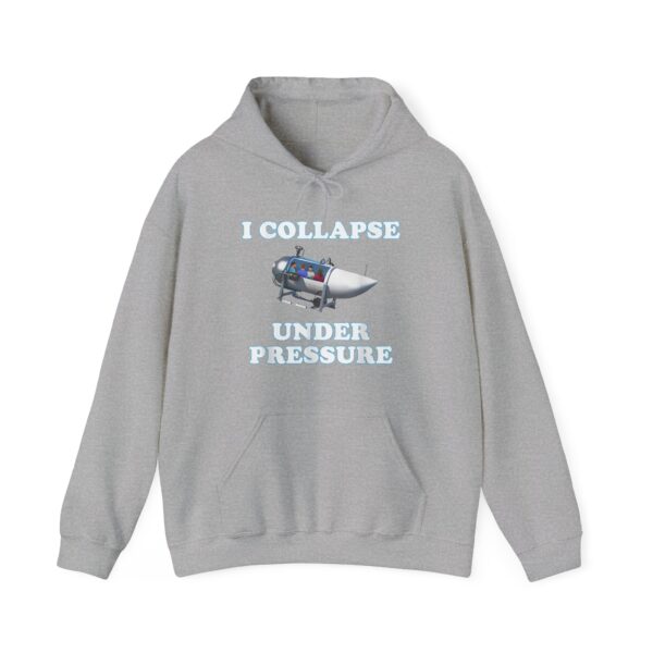 I collapse under pressure Hoodie #DG1 - Image 2