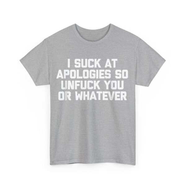 I suck at apologies T-Shirt #U42 - Image 4