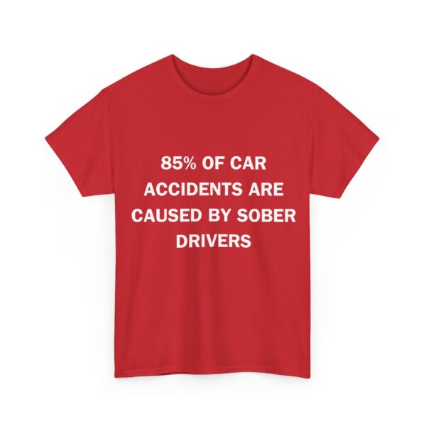 85% of car accidents T-Shirt #DG1 - Image 4