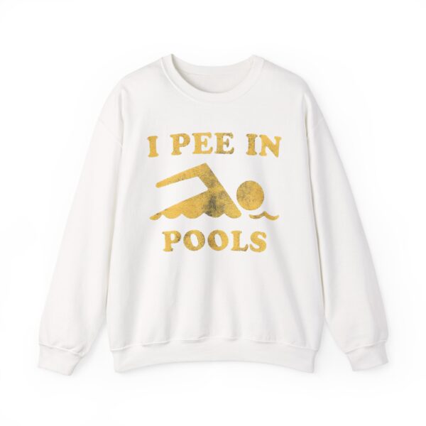 I pee in pools Sweatshirt #DG42 - Image 5