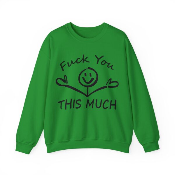 Fuck you this much Sweatshirt #U19 - Image 5