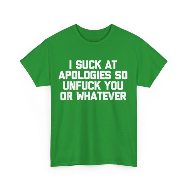 I suck at apologies T-Shirt #DG44 - Image 4