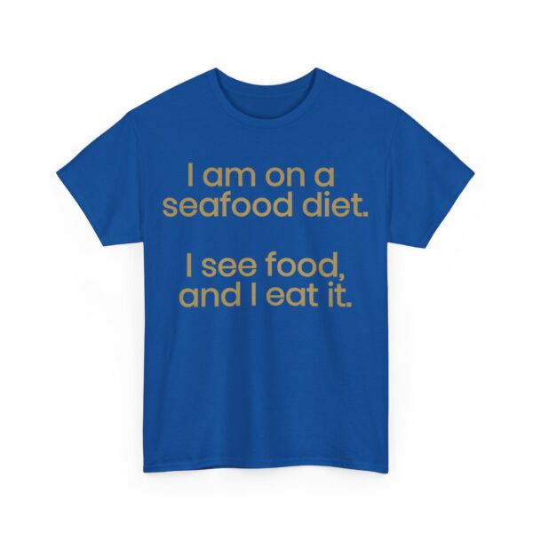 I am on a seafood diet T-Shirt #U53 - Image 3