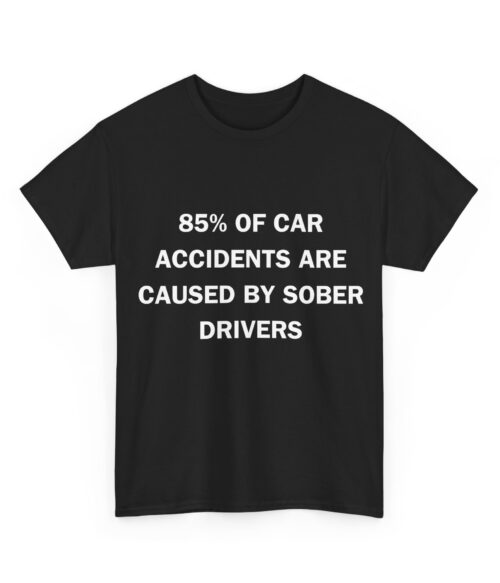 85% of car accidents T-Shirt #DG1