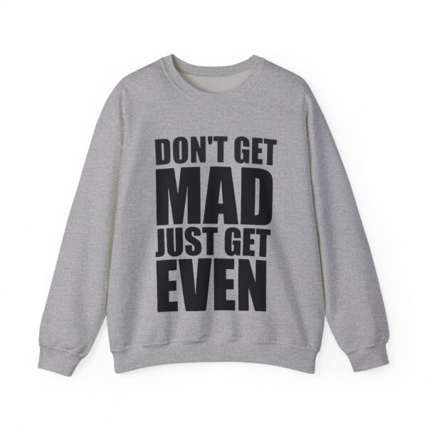 Don't get mad just get even Sweatshirt #U8 - Image 2