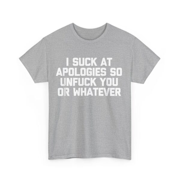 I suck at apologies T-Shirt #DG44 - Image 3