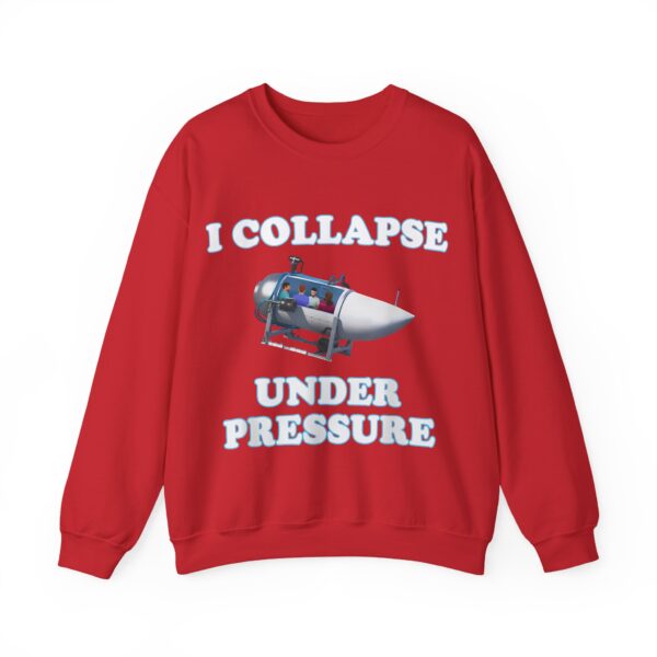 I collapse under pressure Sweatshirt #U26 - Image 2