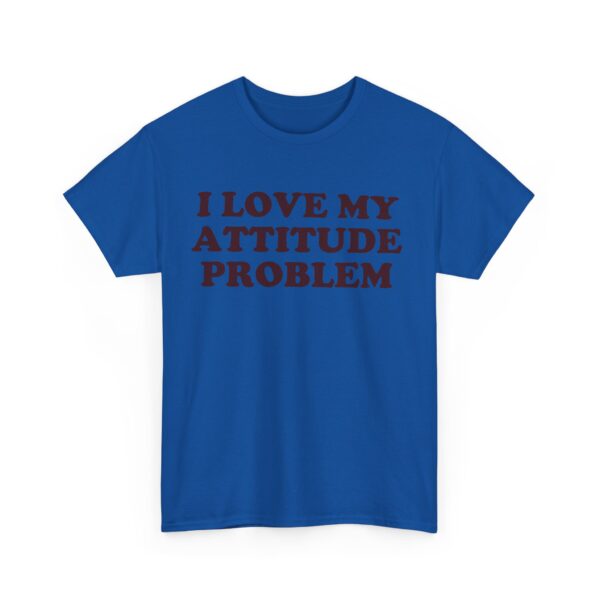 I love my attitude problem T-Shirt #DGi33 - Image 2