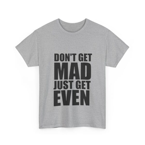 Don't get mad just get even T-Shirt #DG16 - Image 5