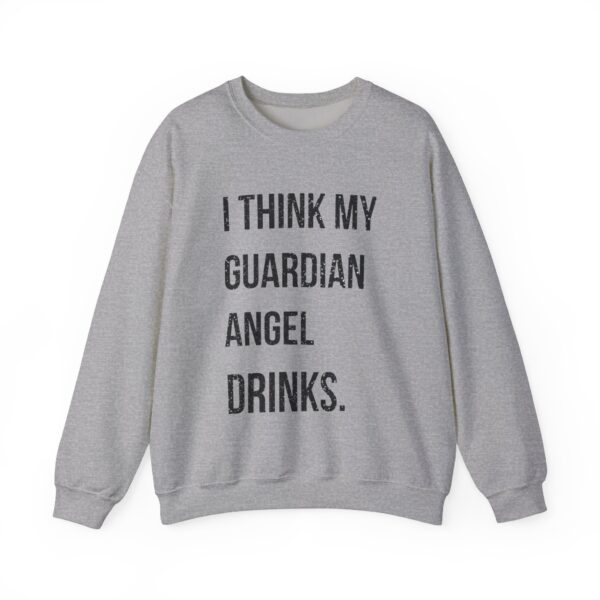 I think my guardian angel drinks Sweatshirt #DGi2 - Image 2