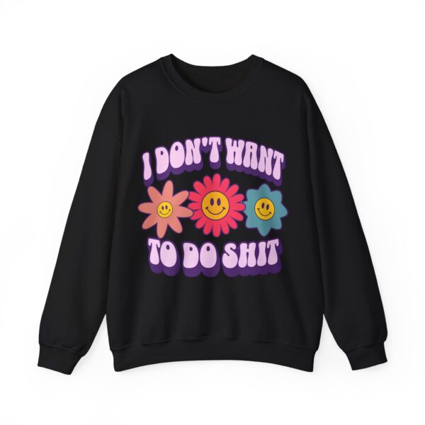 I don't want to do shit Sweatshirt #DGi8 - Image 5