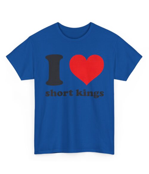 I love short kings T-Shirt #DGi48