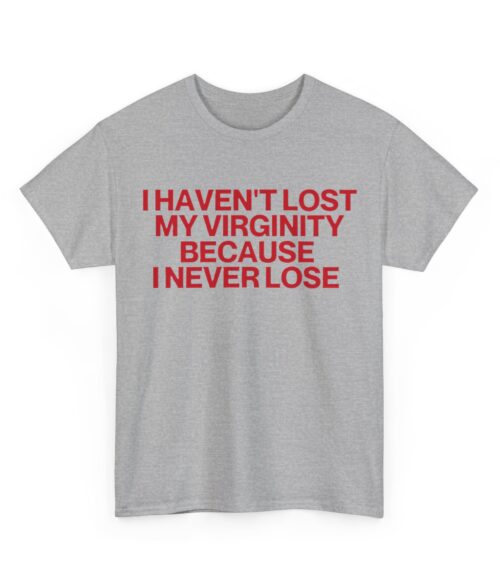 I haven’t lost my verginity T-Shirt #DG51