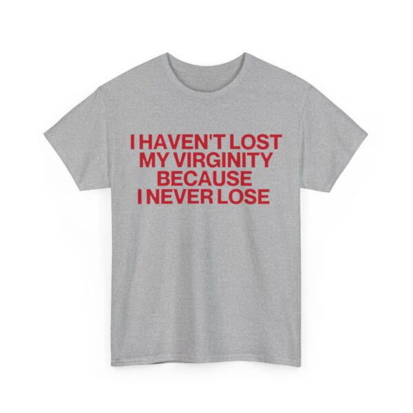 I haven't lost my verginity T-Shirt #DG51 - Image 2