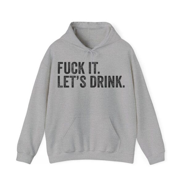 Fuzzy gray hoodie with bold black text saying "F*** IT. LET'S DRINK." for a cool, rebellious, casual look.