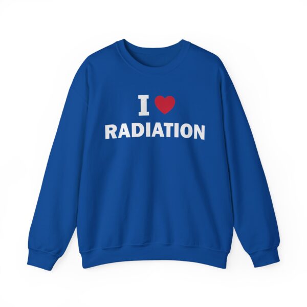 I love radiation Sweatshirt #DG36 - Image 3