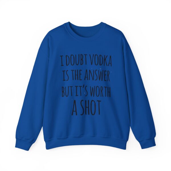 I doubt vodka is the answer Sweatshirt #DG7 - Image 3