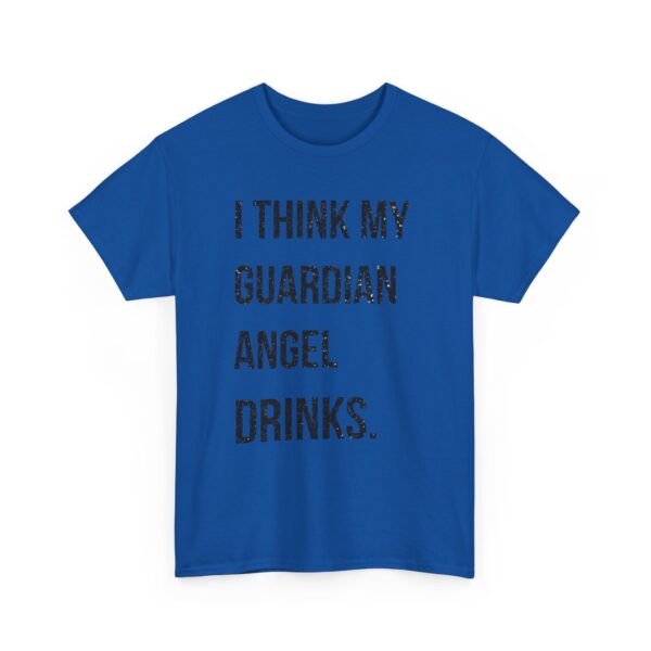 I think my guardian angel drinks T-Shirt #DGi2 - Image 4