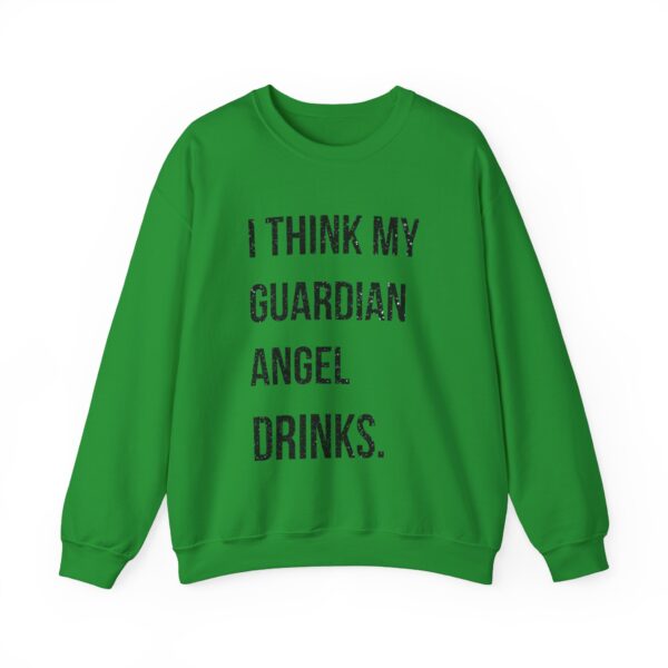 I think my guardian angel drinks Sweatshirt #DGi2 - Image 3