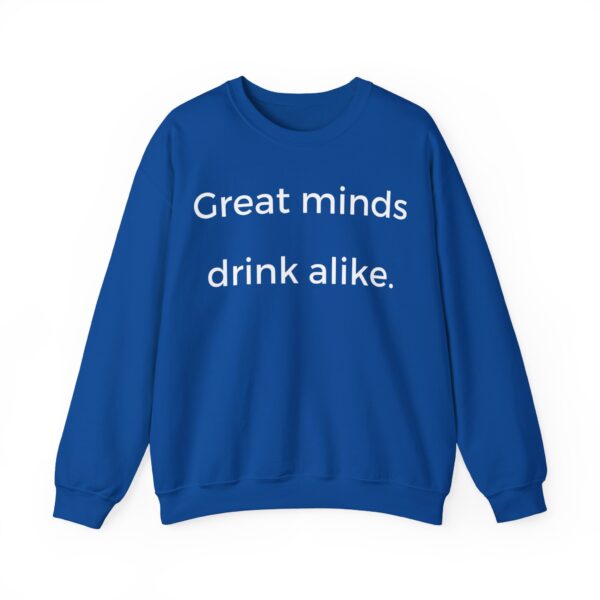 Great minds drink alike Sweatshirt #DG39 - Image 3